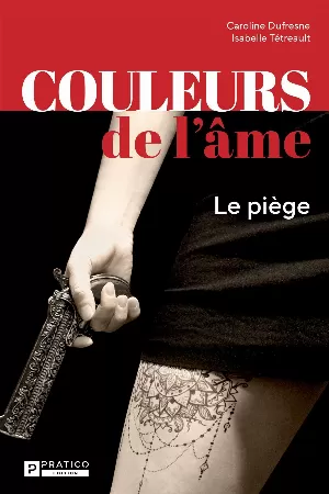 Isabelle Tétreault, Caroline Dufresne – Couleurs de l'âme: Le piège